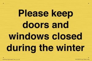 Please keep doors and windows closed during the winter